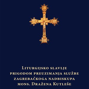 Liturgijski vodič za euharistijsko slavlje prigodom preuzimanja službe zagrebačkoga nadbiskupa mons. Dražena Kutleše